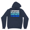 i stopped playing fortnite to be here Unisex Hoodie