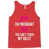 Yes I Am Pregnant No You Can't Touch My Belly Tank Top