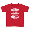 i was addicted to the hokey pokey Toddler T-shirt