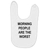 morning people are the worst Baby Bibs