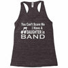 you can't scare me i have a daughter in band Racerback Tank
