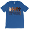 nevertheless she persists T-Shirt