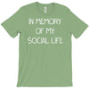 in memory of my social life T-Shirt