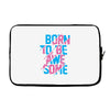 BORN TO BE AWESOME Laptop sleeve