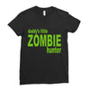 daddy's little zombie hunter Ladies Fitted T-Shirt