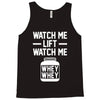 watch me lift watch me Tank Top