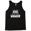 Only The Best Moms Get Promoted To Mamaw Tank Top