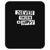 never trust a hippy Mousepad