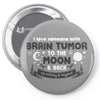 I Love Someone with Brain Tumor to The Moon and Back to Infinity and B Pin-back button