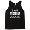 i am sherlocked Tank Top