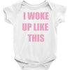 i woke up like this Baby Onesie