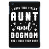 i have two titles aunt and dogmom and i rock them both iPad Mini