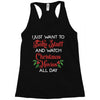 i just want to bake stuff and watch christmas movies all day Racerback Tank