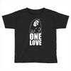 one love Toddler T-shirt