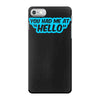 you had me at hello iPhone 7 Case