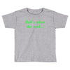 that&rsquo;s what she said t shirt the funny office tee Toddler T-shirt