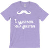 mustache u a question T-Shirt