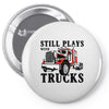 still plays with trucks family matching Pin-back button