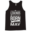 legends are born in may Tank Top