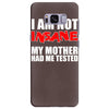 i'm not insane my mother Samsung Galaxy S8 Plus