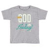 Thank GOD it's Friday Toddler T-shirt