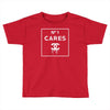 no1 cares Toddler T-shirt
