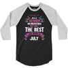 All Women Created Equal But The Best Born In July 3/4 Sleeve Shirt