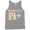 my blood type is ipa+ Tank Top