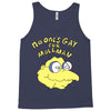 no one's gay for moleman Tank Top