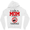 I Am A Mom Against Vaping Zipper Hoodie