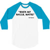 Suck my balls mate! (Magnussen) 3/4 Sleeve Shirt