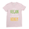 i'm so vegan i don't even call my boyfriend honey Ladies Fitted T-Shirt