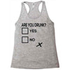are you drunk check Racerback Tank