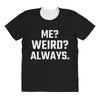 Me Weird Always All Over Women's T-shirt