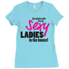 sexy ladies in the house Ladies Fitted T-Shirt