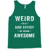 Weird Is A Side Effect Of Being Awesome Tank Top