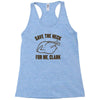 save the neck for me, clark Racerback Tank