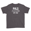 pals not food Youth Tee