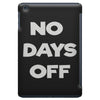 no days off iPad Mini