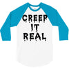 creep it real 3/4 Sleeve Shirt