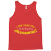 can't hear you too busy being awesome Tank Top
