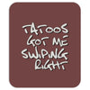 tattoos got me swiping right girls Mousepad