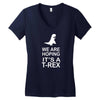 we are hoping it's a trex Women's V-Neck T-Shirt