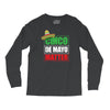 cinco de mayo  drunk lives matter Long Sleeve Shirts