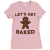 let's get baked Ladies Fitted T-Shirt