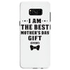 I Am The Best Mother's Day Gift Ever Samsung Galaxy S8