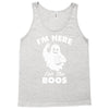 im here for the boos Tank Top