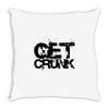 get crunk Throw Pillow