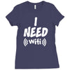 I Need Wi-Fi Ladies Fitted T-Shirt