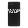 pajamas all day iPhone 7 Plus Case